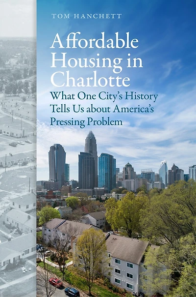 Affordable Housing Charlotte: What One City's History Tells Us about America's Pressing Problem