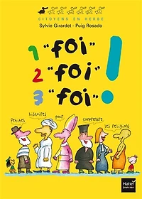 1 foi, 2 foi, 3 foi !: petites histoires pour comprendre les religions