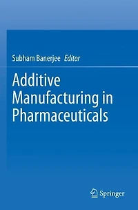 Additive Manufacturing in Pharmaceuticals