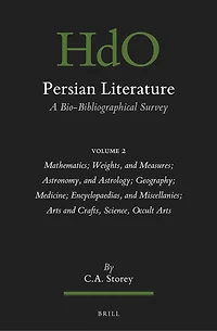 Persian Literature, A Bio-Bibliographical Survey: Volume II: Mathematics; Weights, and Measures; Astronomy, and Astrology; Geography; Medicine; Encyclopaedias, and Miscellanies; Arts and Crafts, Science, Occult Arts