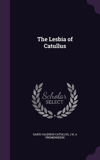 The Lesbia of Catullus (Classic Reprint)