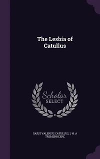 The Lesbia of Catullus (Classic Reprint)