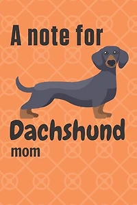 A note for Dachshund mom: For Dachshund Dog Fans