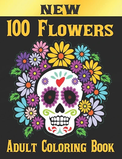 100 Flowers Adult Coloring Book: Adult Relaxation Coloring Book 100 Inspirational Floral Pattern Only Beautiful Flowers Coloring Book For Adults Relaxation