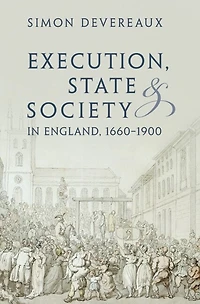 Execution, State and Society England, 1660–1900