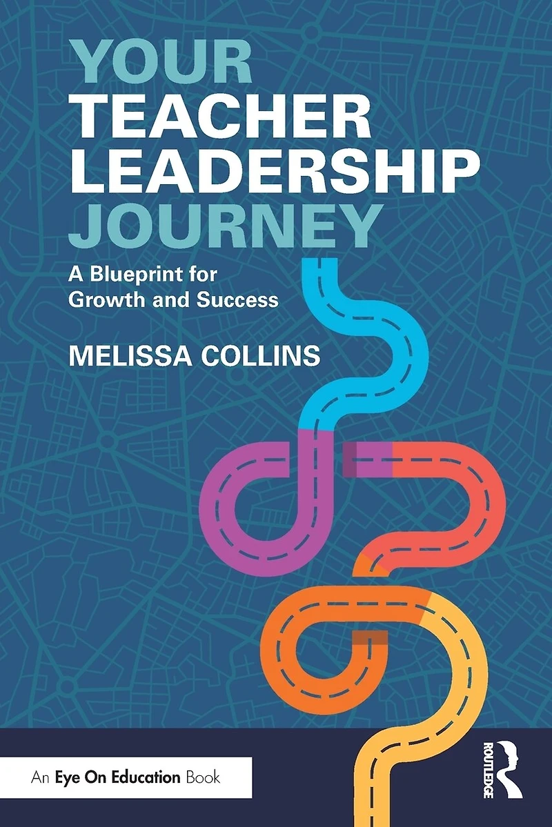 Your Teacher Leadership Journey: A Blueprint For Growth And Success