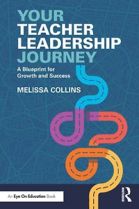 Your Teacher Leadership Journey: A Blueprint For Growth And Success