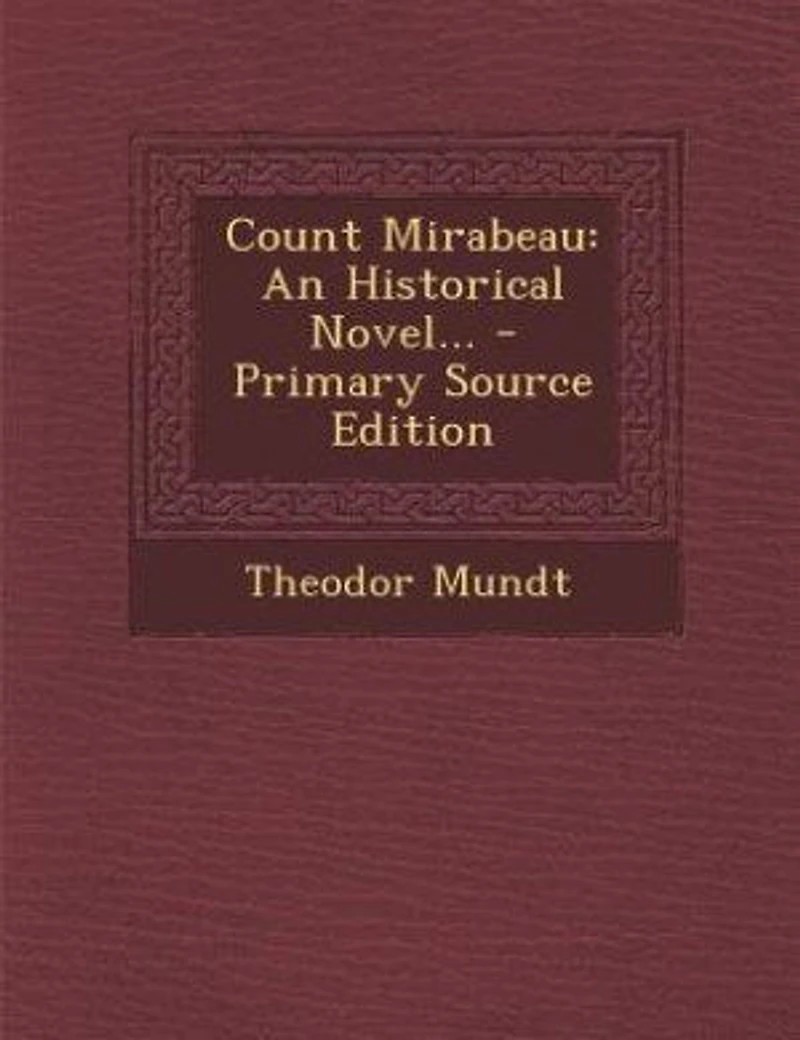 Count Mirabeau: An Historical Novel... - Primary Source Edition