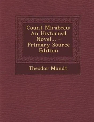 Count Mirabeau: An Historical Novel... - Primary Source Edition