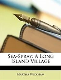 Sea-Spray: A Long Island Village (Classic Reprint)