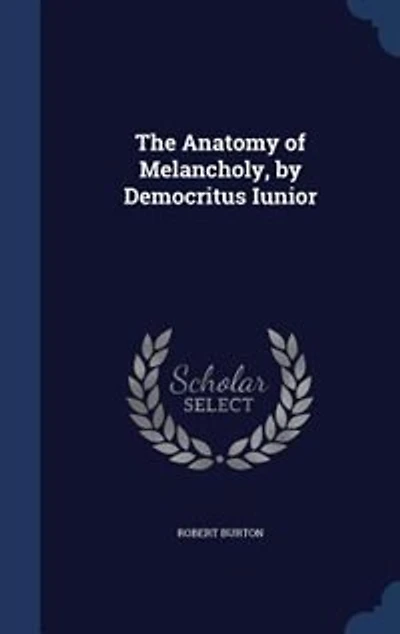 The Anatomy of Melancholy