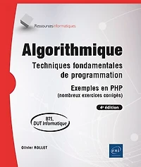Algorithmique : techniques fondamentales de programmation, exemples en PHP (nombreux exercices corrigés) BTS, DUT informatique: