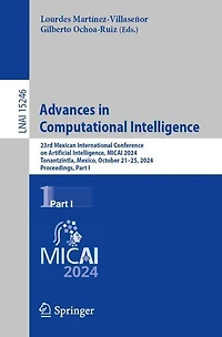Advances Computational Intelligence: 23rd Mexican International Conference on Artificial Intelligence, MICAI 2024, Tonantzintla, Mexico, October 21-25, Proceedings, Part I