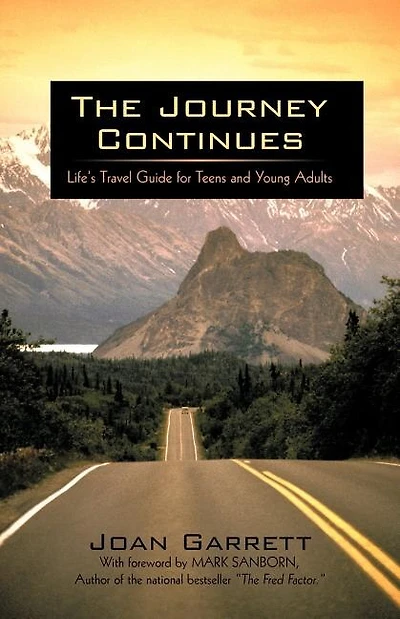 The Journey Continues: Life's Travel Guide For Teens And Young Adults