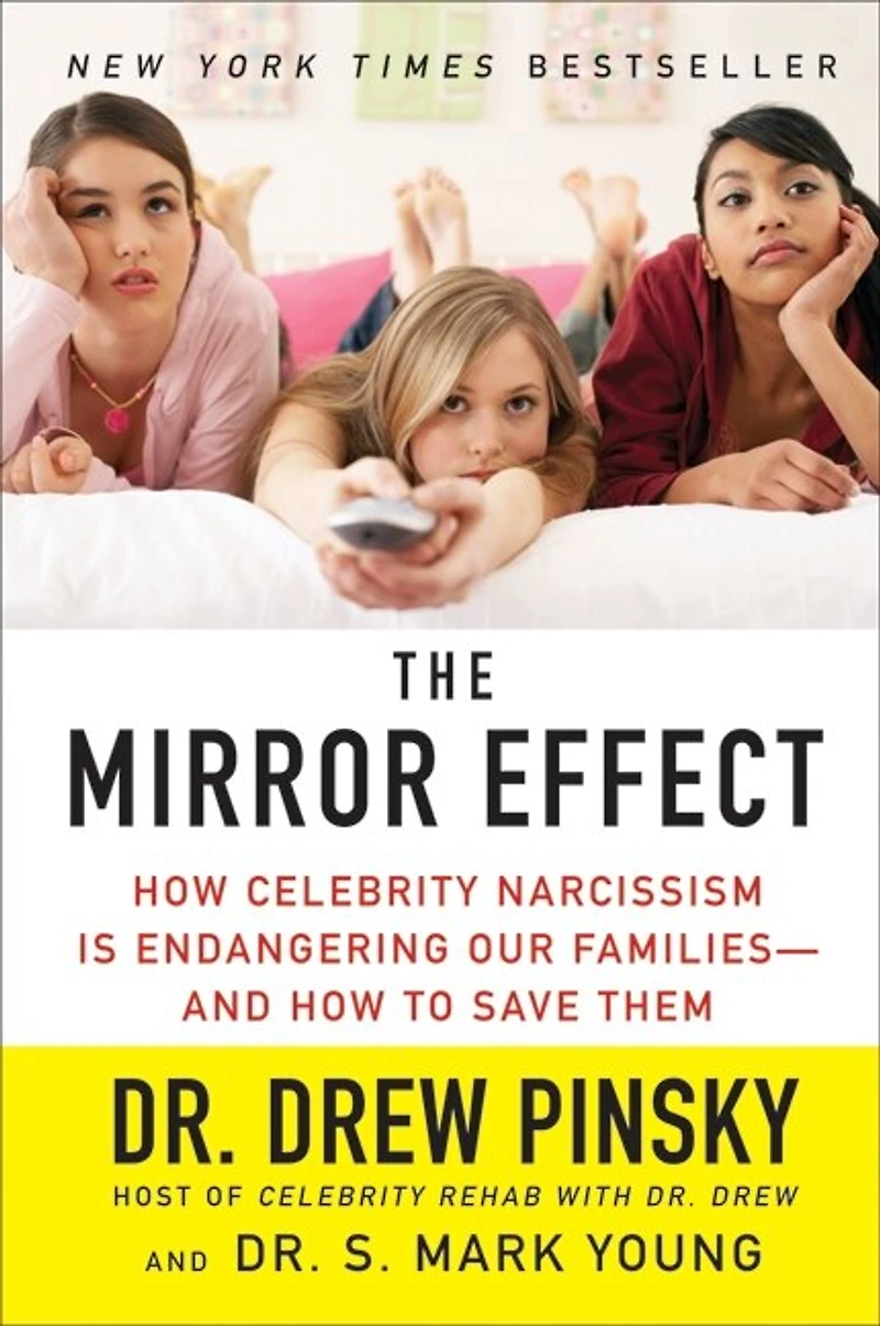 The Mirror Effect: How Celebrity Narcissism Is Endangering Our Families--and to Save Them