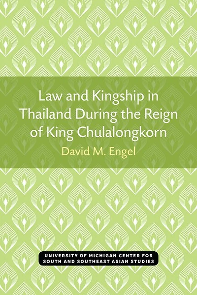 Law and Kingship in Thailand During the Reign of King Chulalongkorn