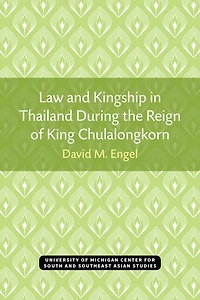 Law and Kingship in Thailand During the Reign of King Chulalongkorn