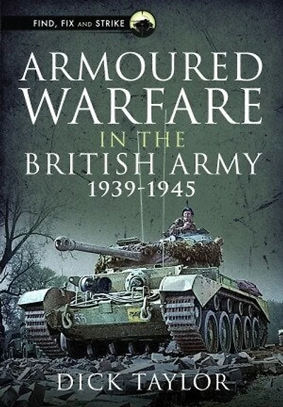 Armoured Warfare the British Army 1939-1945
