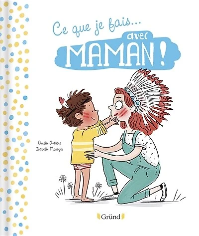 Ce que je fais... avec maman ! ; Ce que je fais... avec papa !