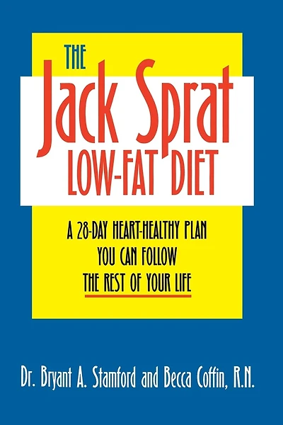 The Jack Sprat Low-fat Diet: A 28-day Heart-healthy Plan You Can Follow The Rest Of Your Life