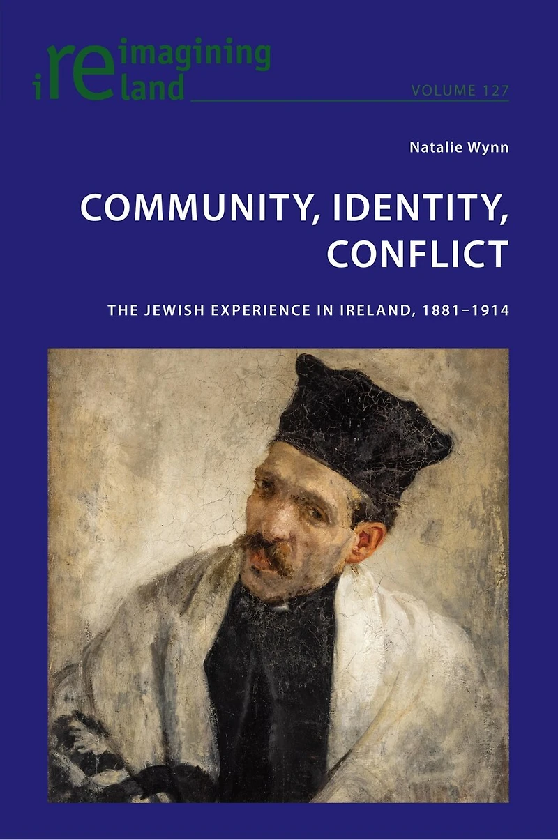 Community, Identity, Conflict: The Jewish Experience Ireland, 1881-1914