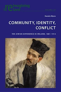 Community, Identity, Conflict: The Jewish Experience Ireland, 1881-1914