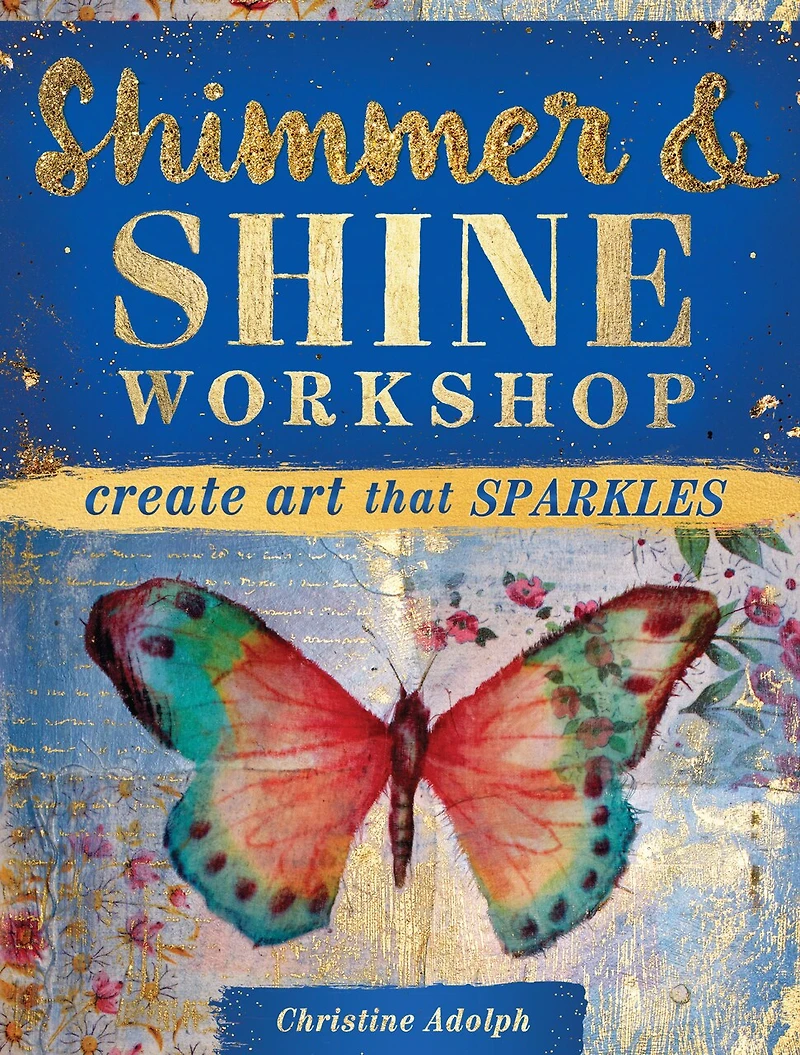 Shimmer and Shine Workshop: Create Art That Sparkles