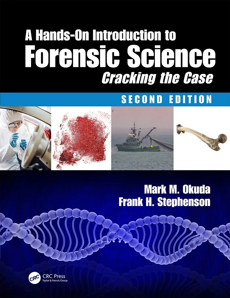 A Hands-On Introduction to Forensic Science: Cracking the Case