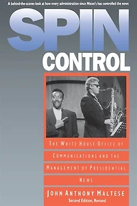 Spin Control: The White House Office Of Communications And Management Presidential News