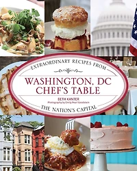 Washington, Dc Chef's Table: Extraordinary Recipes from the Nation's Capital