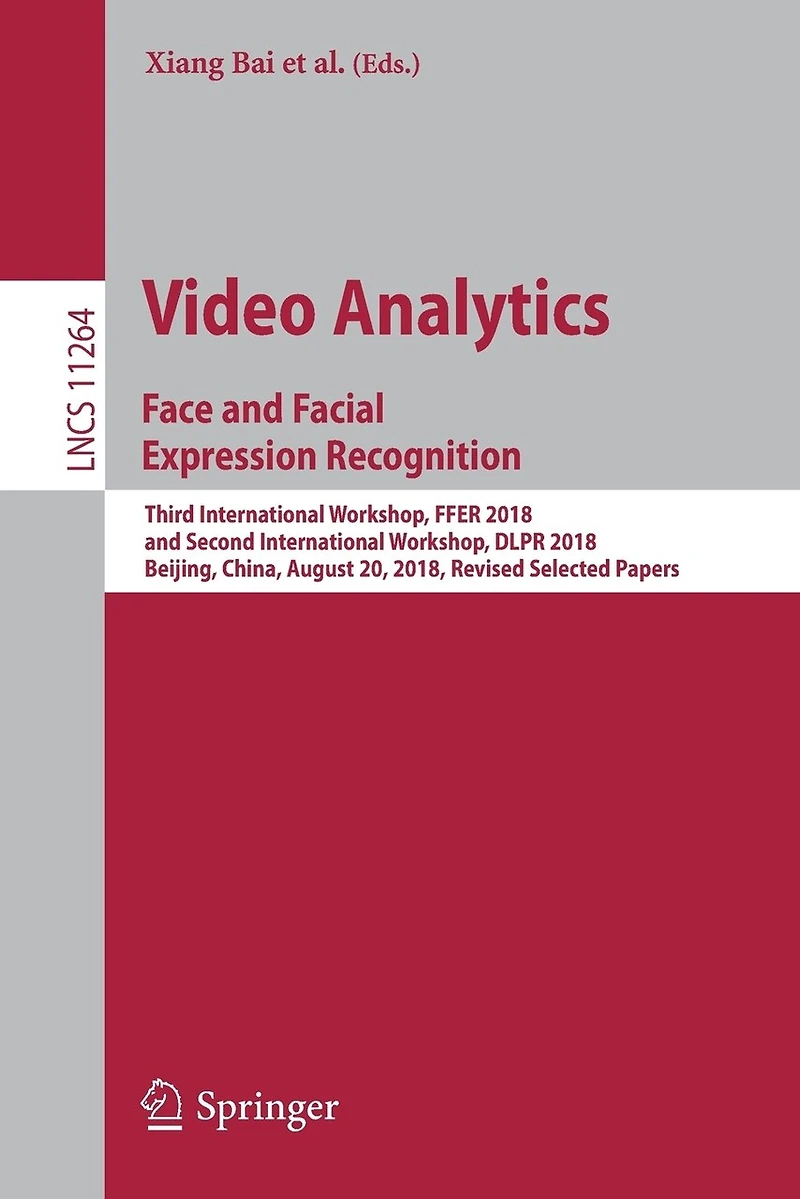 Video Analytics. Face and Facial Expression Recognition: Third International Workshop, FFER 2018, Second DLPR Beijing, China, August 20, Revised Selected Papers