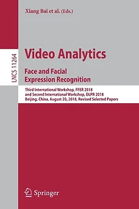 Video Analytics. Face and Facial Expression Recognition: Third International Workshop, FFER 2018, Second DLPR Beijing, China, August 20, Revised Selected Papers