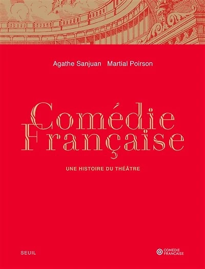 Comédie-Française: une histoire du théâtre