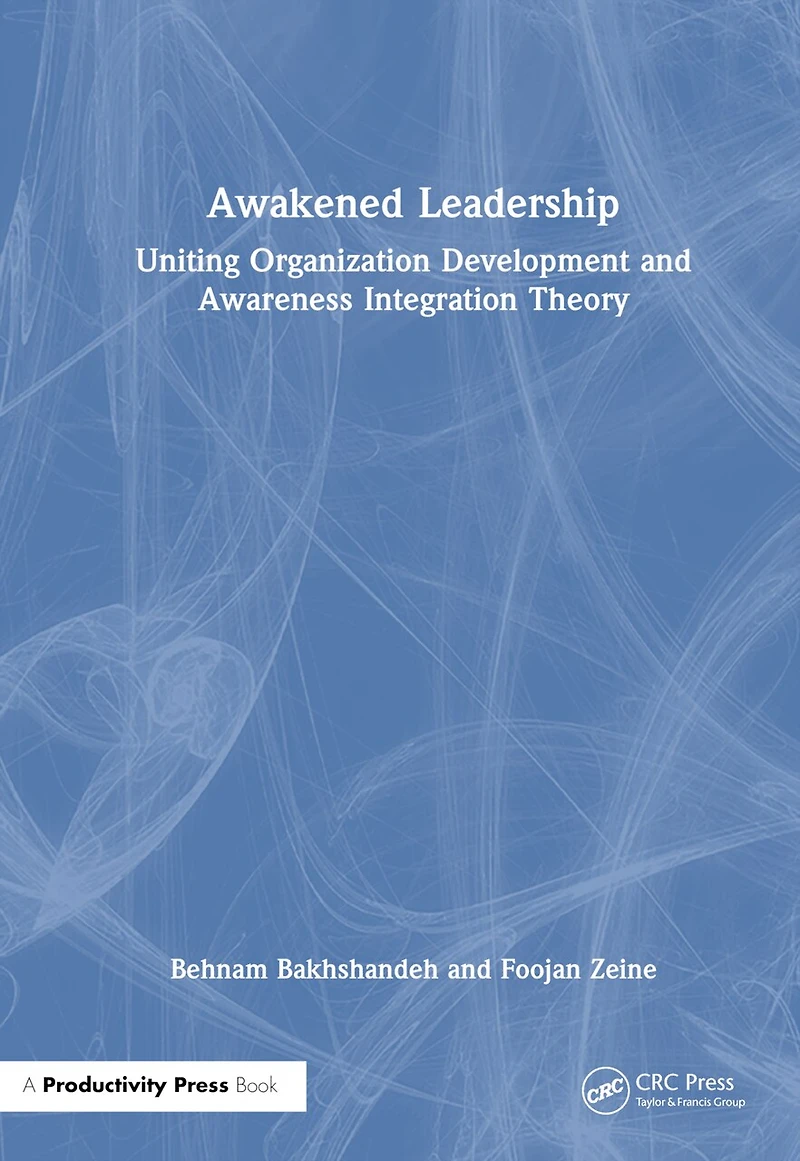 Awakened Leadership: Uniting Organization Development and Awareness Integration Theory