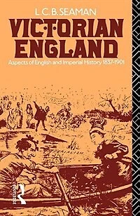 Victorian England: Aspects Of English And Imperial History 1837-1901