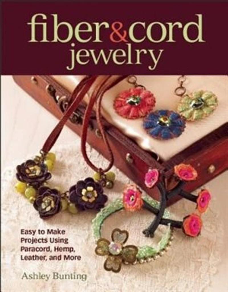 Fiber & Cord Jewelry: Easy to Make Projects Using Paracord, Hemp, Leather, and More