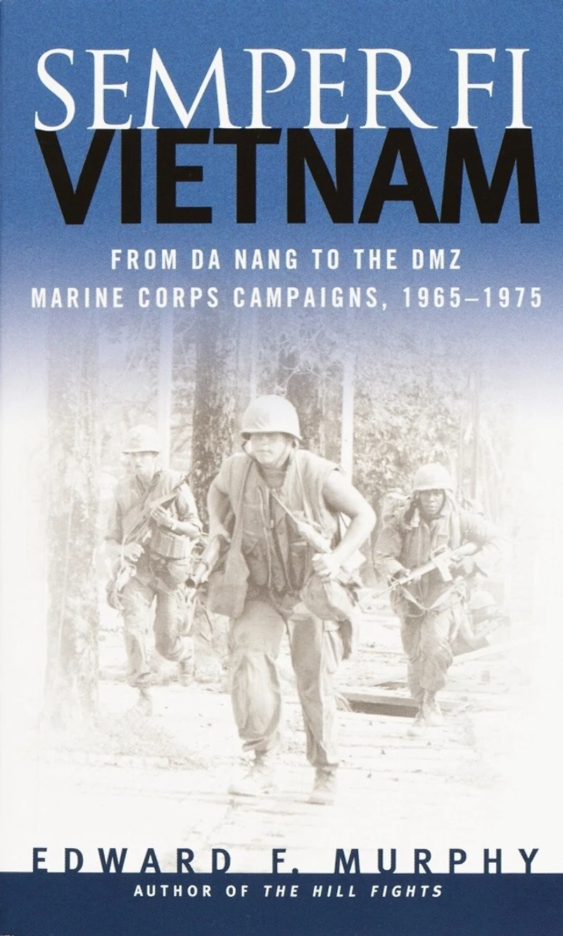 Semper Fi: Vietnam: From Da Nang To The Dmz, Marine Corps Campaigns, 1965-1975
