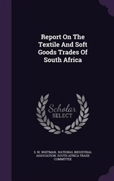 Report On The Textile And Soft Goods Trades Of South Africa