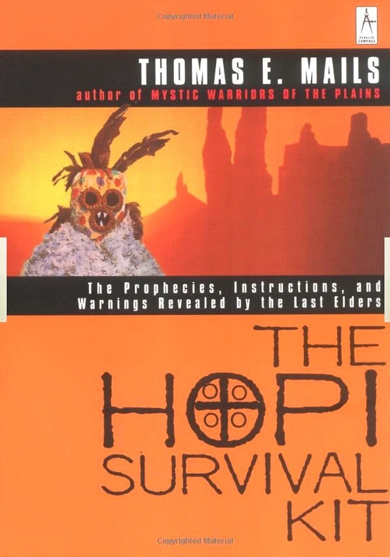 The Hopi Survival Kit: Prophecies, Instructions And Warnings Revealed By Last Elders