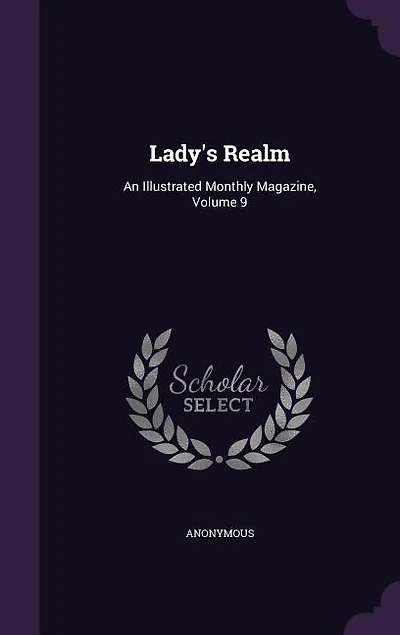 Lady's Realm: An Illustrated Monthly Magazine, Volume 9