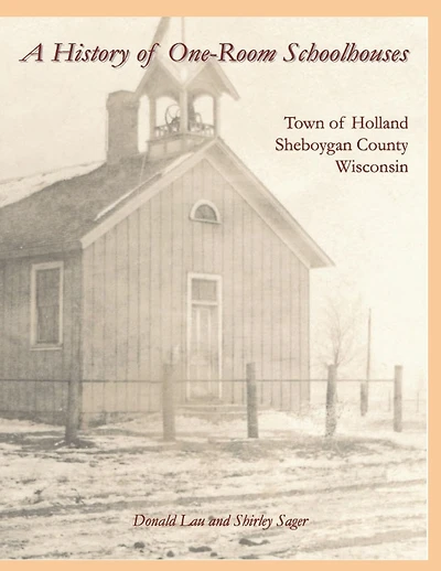 A History of One-Room Schoolhouses: Town of Holland, Sheboygan County, Wisconsin