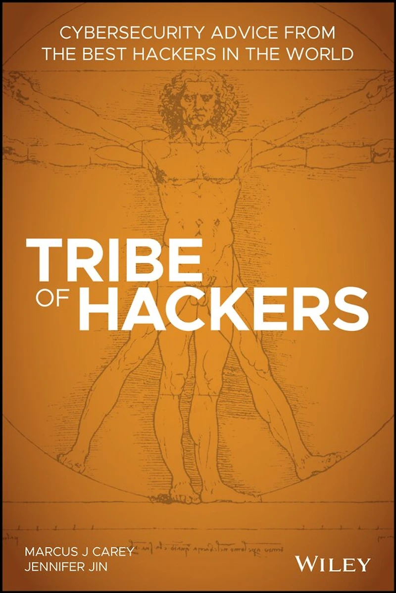 Tribe of Hackers: Cybersecurity Advice from the Best Hackers World
