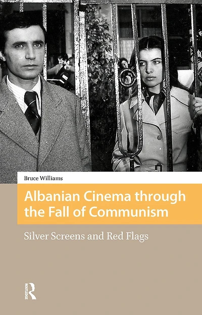 Albanian Cinema through the Fall of Communism: Silver Screens and Red Flags