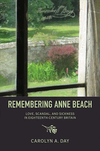Remembering Anne Beach: Love, Scandal, and Sickness Eighteenth-Century Britain