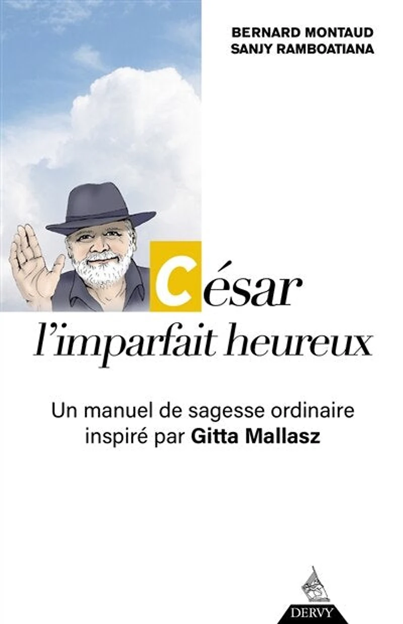César, l'imparfait heureux: un manuel de sagesse ordinaire inspiré par Gitta Mallasz