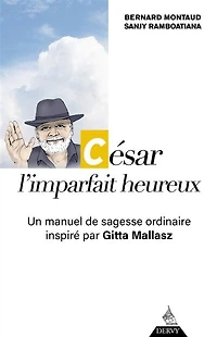 César, l'imparfait heureux: un manuel de sagesse ordinaire inspiré par Gitta Mallasz