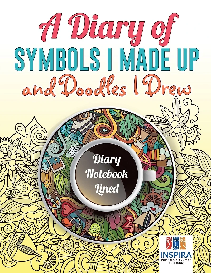 A Diary of Symbols I Made Up and Doodles I Drew Diary Notebook Lined