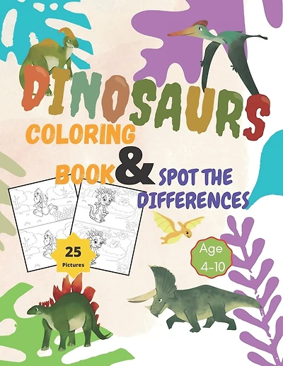 Dinosaurs Coloring Book and Spot the Differences: A Fun Search and Find Differences for Children 4-10 years old.25 pictures of Dinosaurs Funny activity book Including Coloring