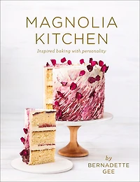 Magnolia Kitchen: Inspired Baking With Personality