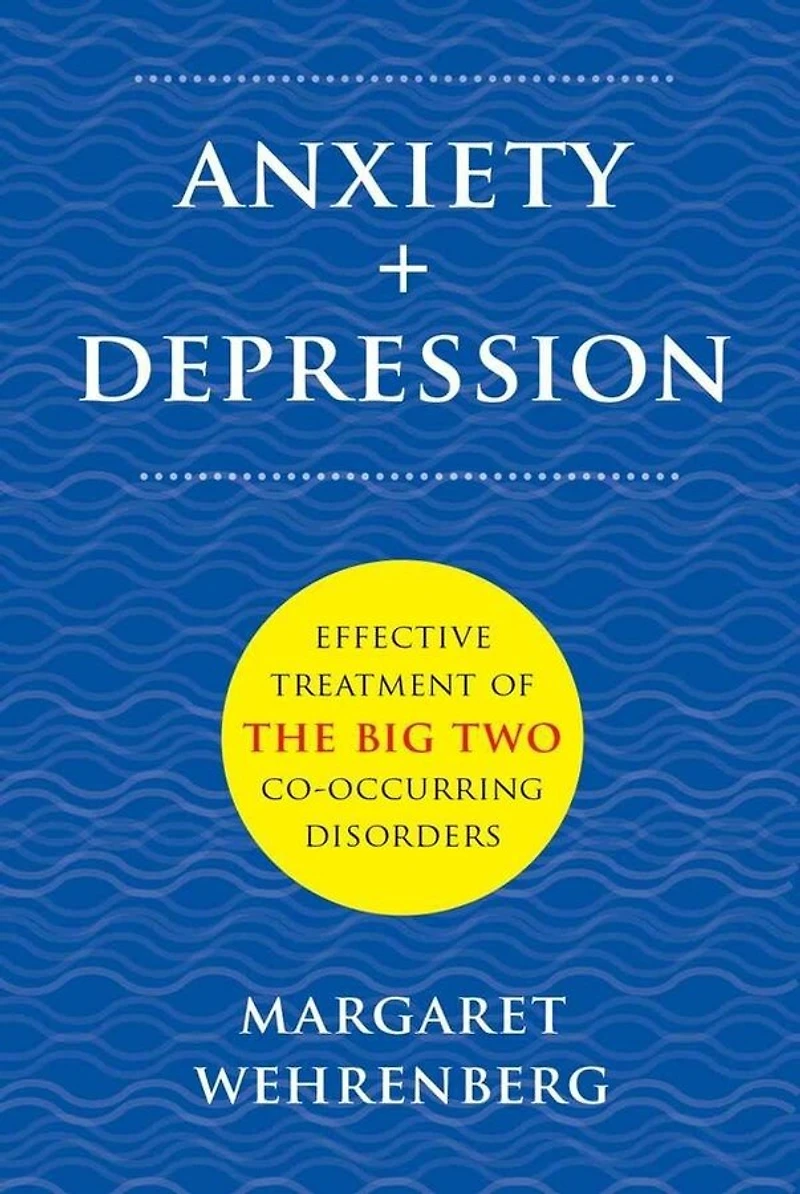 Anxiety ; Depression: Effective Treatment Of The Big Two Co-occurring Disorders
